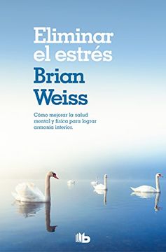 ELIMINAR EL ESTRES - BRIAN WEISS