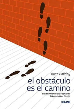 EL OBSTACULO EN EL CAMINO - RYAN HOLIDAY