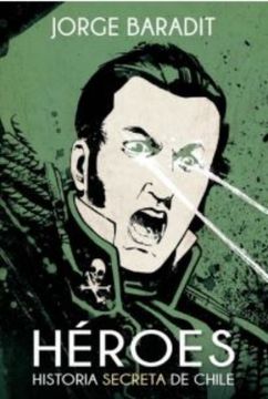 HEROES HISTORIA SECRETA DE CHILE - JORGE BARADIT