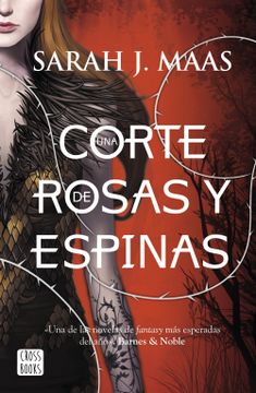 UNA CORTE DE ROSAS Y ESPINAS - SARAH J.MAAS