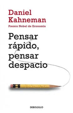 PENSAR RAPIDO, PENSAR DESPACIO - DANIEL KAHNEMAN