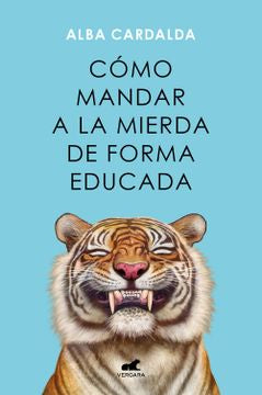 COMO MANDAR A LA MIERDA DE FORMA EDUCADA - ALBA CARDALDA