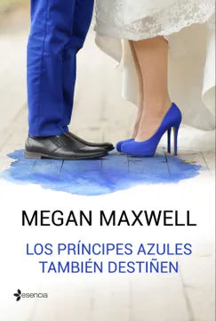 LOS PRINCIPES AZULES TAMBIEN DESTIÑEN - MEGAN MAXWELL