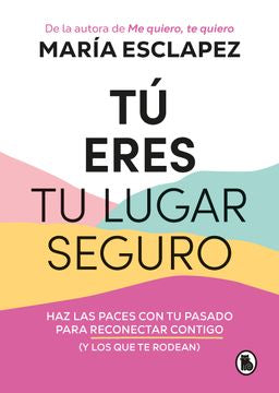 TÚ ERES TU LUGAR SEGURO - MARIA ESCAPLEZ