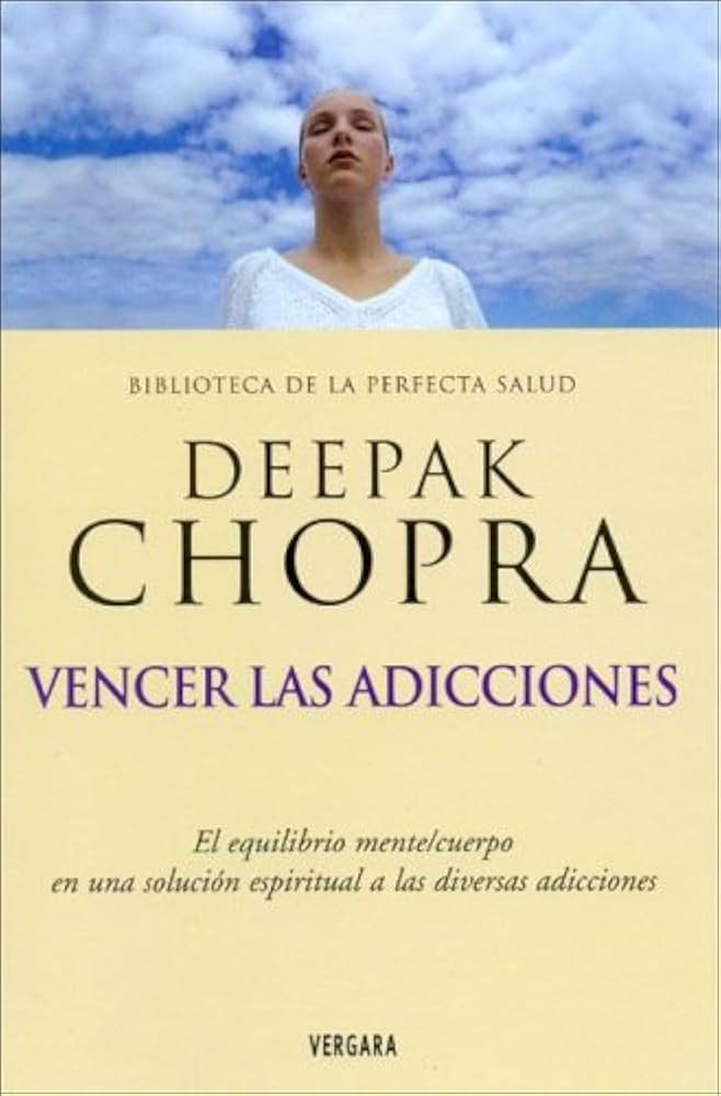 VENCER LAS ADICCIONES - DEEPAK CHOPRA