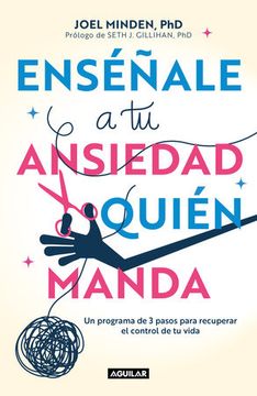 ENSEÑALE A TU ANSIEDAD QUIEN MANDA - JOEL MINDEN