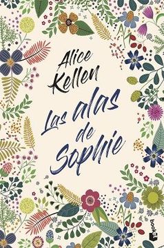 LAS ALAS DE SOPHIE - ALICE KELLEN
