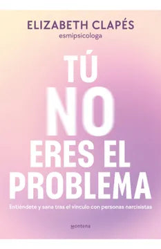 TU NO ERES EL PROBLEMA - ELIZABETH CLAPES