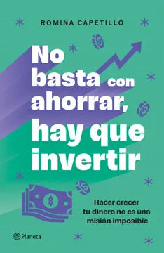 NO BASTA CON AHORRAR HAY QUE INVERTIR - ROMINA CAPETILLO