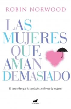 LAS MUJERES QUE AMAN DEMASIADO - ROBIN NORWOOD