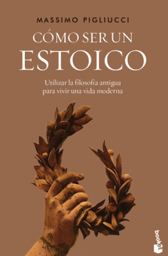 COMO SER UN ESTOICO - MASSIMO PIGLIUCCI