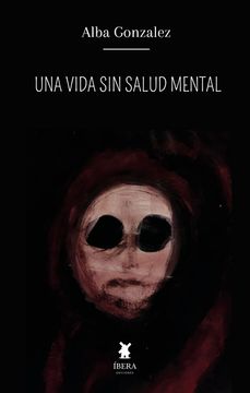 UNA VIDA SIN SALUD MENTAL - ALBA GONZÁLES