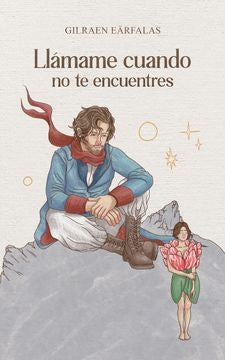 LLAMAME CUANDO NO TE ENCUENTRES - GILRAEN EARFALAS